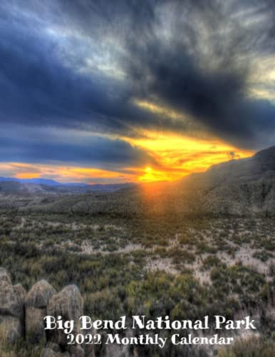 Big Bend National Park 2022 Monthly Calendar: National Parks Calendar Texas January 2022 - December 2022
