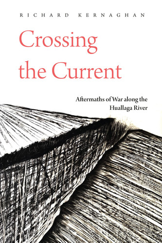 Crossing the Current Aftermaths of War Along the Huallaga River