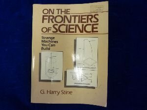 On the Frontiers of Science Strange Machines You Can Build