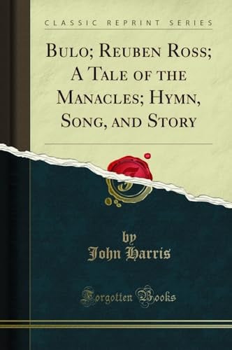Bulo; Reuben Ross; a Tale of the Manacles; Hymn, Song, and Story