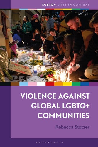 Cover of Violence against Global LGBTQ+ Communities (LGBTQ+ Lives in Context)