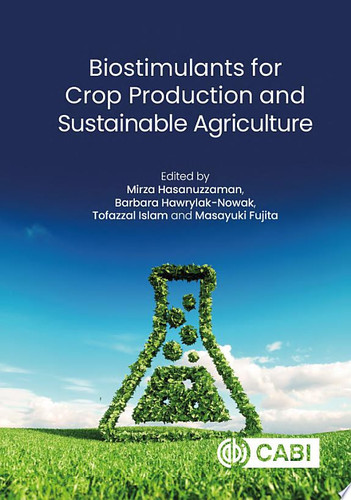 Biostimulants for Crop Production and Sustainable Agriculture
