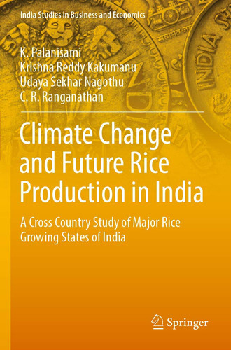 Climate Change and Future Rice Production in India A Cross Country Study of Major Rice Growing States of India
