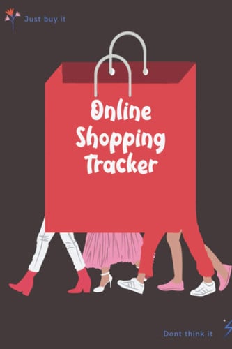 Online Shopping Tracker: Track Your Orders, Organize Your Purchases And Ecommerce Sales And Don't Forget Any Product Ever Again!