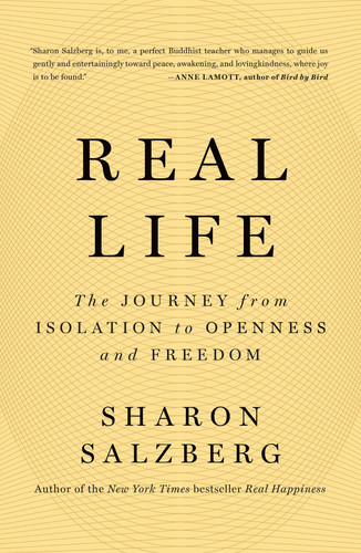 Real Life: The Journey from Isolation to Openness and Freedom - Book by Sharon Salzberg