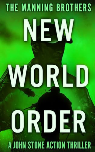 New World Order: An Action Packed Military Pulp Thriller (A John Stone Action Thriller)