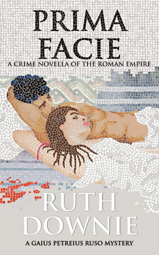 Prima Facie A Crime Novella of the Roman Empire