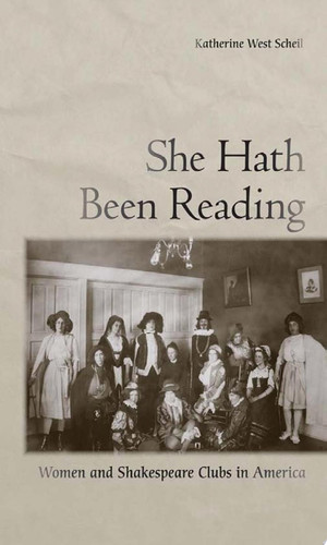 She Hath Been Reading Women and Shakespeare Clubs in America