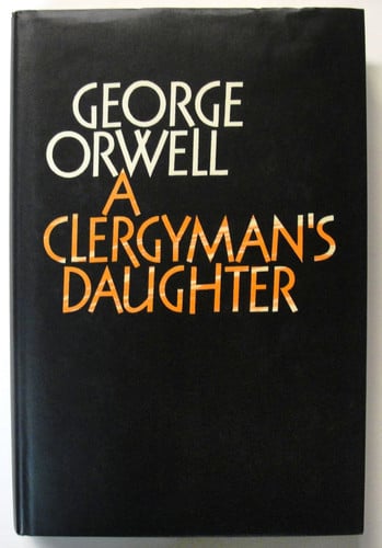 The Complete Works of George Orwell A clergyman's daughter. Volume three