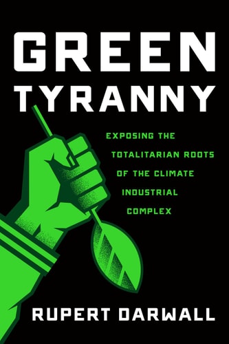 Green tyranny: exposing the totalitarian roots of the climate industrial complex