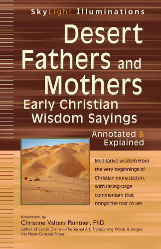 Desert Fathers and Mothers Early Christian Wisdom Sayings--Annotated and Explained