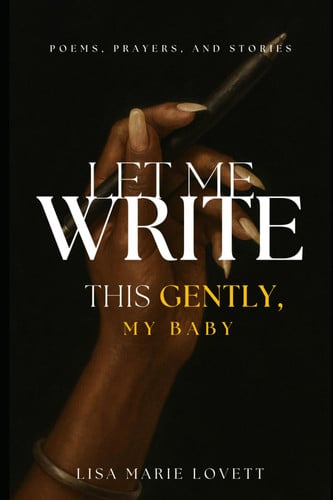 Let Me Write This Gently, My Baby