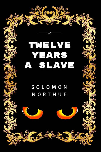 Twelve Years a Slave Premium Edition - Illustrated