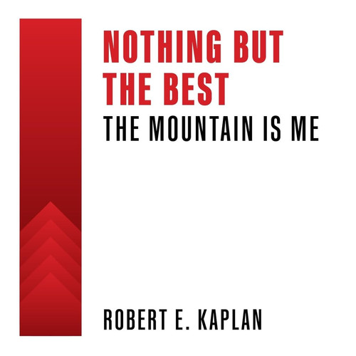 Nothing But The Best: The Mountain Is Me (Grappling: Leaders Striving to Improve)
