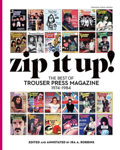 Zip It Up! The Best of Trouser Press Magazine 1974 - 1984