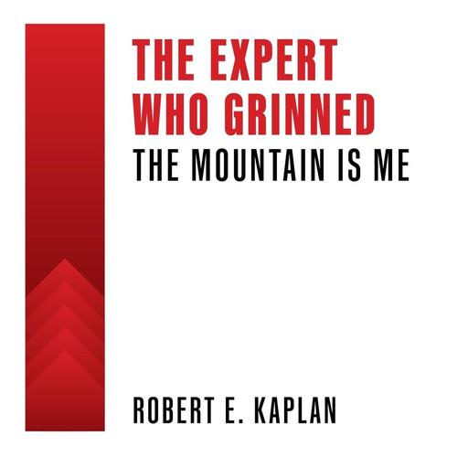 The Expert Who Grinned: The Mountain Is Me (Grappling: Leaders Striving to Improve)