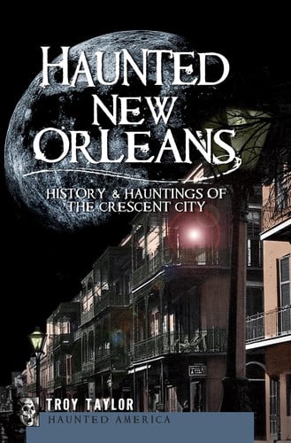 Haunted New Orleans History & Hauntings of the Crescent City