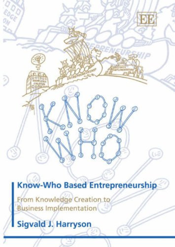 Know-who Based Entrepreneurship From Knowledge Creation to Business Implemenation