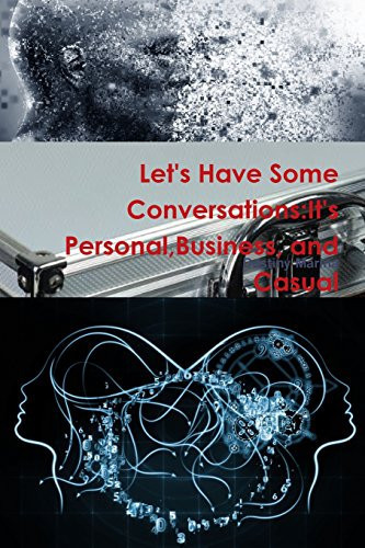 Let's Have Some Conversations It's Personal, Business, and Casual