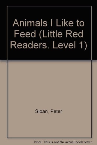 Cover of Animals I Like to Feed (Little Red Readers. Level 1)