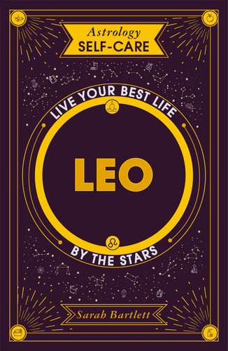Astrology Self-Care: Leo Live Your Best Life by the Stars