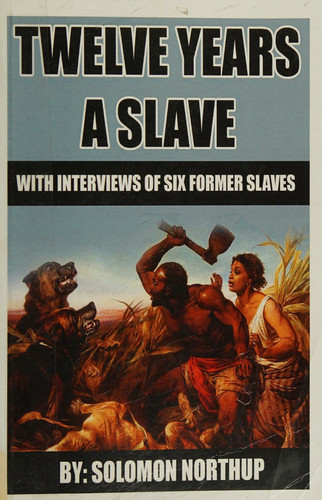 12 Years A Slave: includes interviews of former slaves and illustrations