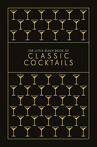 The Little Black Book of Classic Cocktails