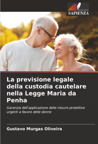 La previsione legale della custodia cautelare nella Legge Maria da Penha: Garanzia dell'applicazione delle misure protettive urgenti a favore delle donne