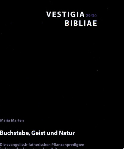 Buchstabe, Geist und Natur die evangelisch-lutherischen Pflanzenpredigten in der nachreformatorischen Zeit