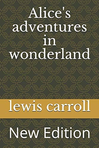 Alice's adventures in wonderland: New Edition