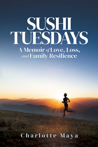 Sushi Tuesdays A Memoir of Love, Loss, and Family Resilience