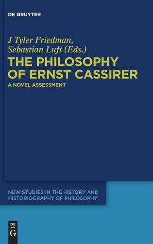 The Philosophy of Ernst Cassirer: A Novel Assessment