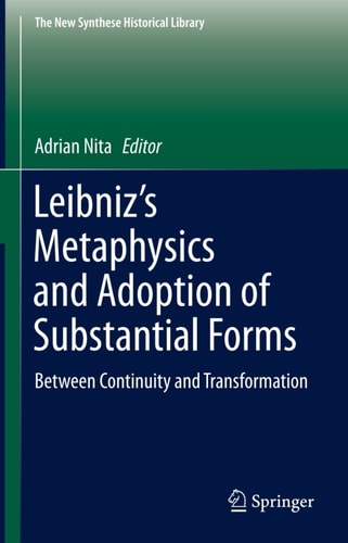 Leibniz's metaphysics and adoption of substantial forms : between continuity and transformation