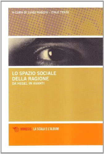 Lo spazio sociale della ragione. Da Hegel in avanti
