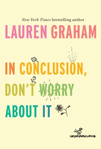 In Conclusion, Don’t Worry About It