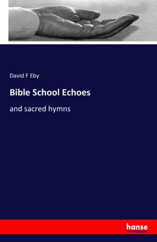 Bible School Echoes And Sacred Hymns