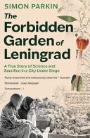 The Forbidden Garden of Leningrad A True Story of Science and Sacrifice in a City Under Siege