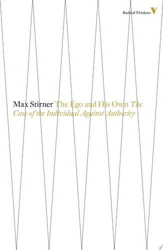 The Ego And His Own The Case Of The Individual Against Authority