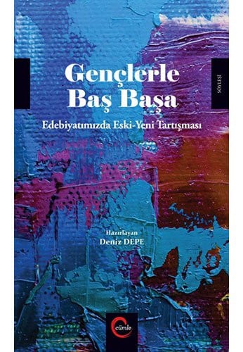 Gençlerle baş başa edebiyatımızda eski - yeni tartışması