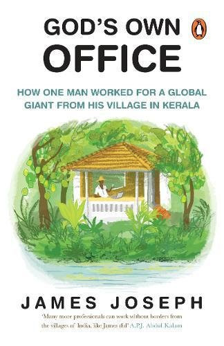 God's Own Office How One Man Worked for the Global Giant from His Village in Kerala