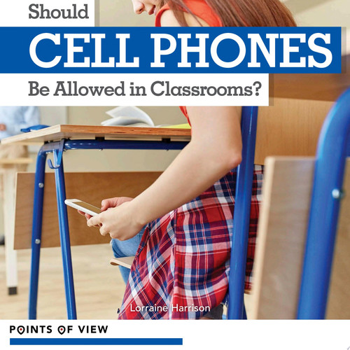 Cover of Should Cell Phones Be Allowed in Classrooms?