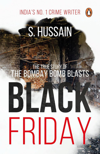 Black Friday The True Story of the Bombay Bomb Blasts