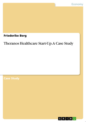 Theranos Healthcare Start-Up. A Case Study
