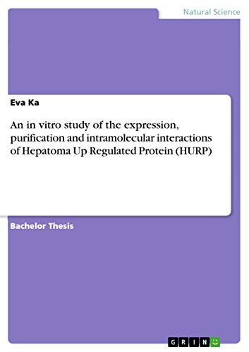 An in vitro study of the expression, purification and intramolecular interactions of Hepatoma Up Regulated Protein (HURP) - Eva Ka