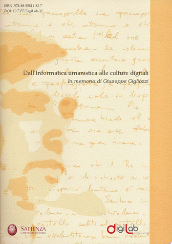 Dall'Informatica umanistica alle culture digitali Atti del convegno di studi (Roma, 27-28 Ottobre 2011) in memoria di Giuseppe Gigliozzi - Fabio Ciotti, Gianfranco Crupi