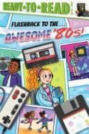 Cover of Flashback to the ... Awesome '80s!