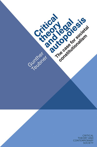 Critical Theory and Legal Autopoiesis The Case for Societal Constitutionalism