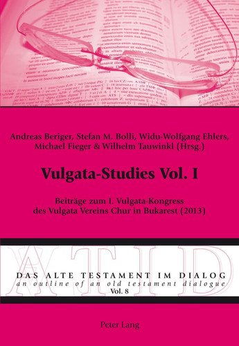 Beiträge zum I. Vulgata-Kongress des Vulgata Vereins Chur in Bukarest (2013)
