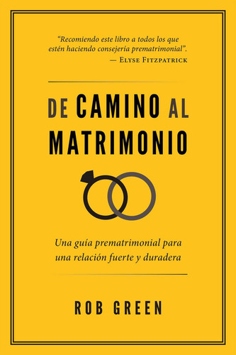 De Camino Al Matrimonio Una Guía Prematrimonial Para Una Relación Fuerte Y Duradera