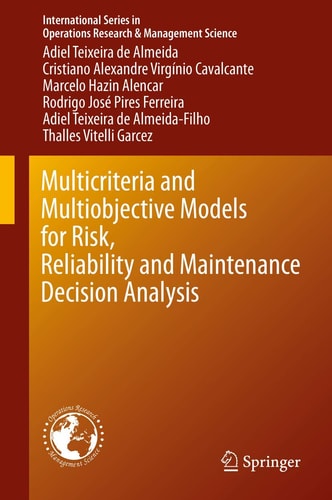Multicriteria and Multiobjective Models for Risk, Reliability and Maintenance Decision Analysis